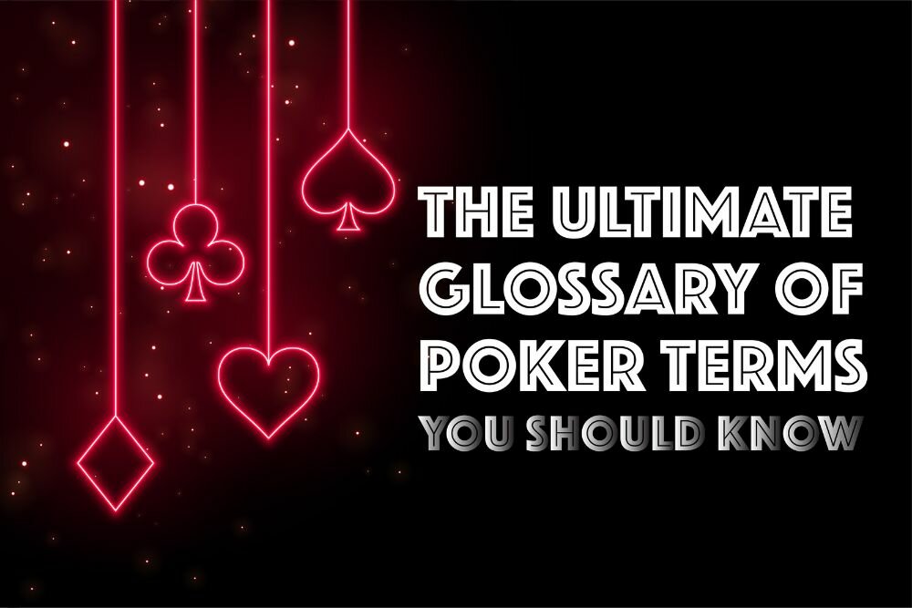 The Ultimate Glossary of Poker Terms You Should Know (1)